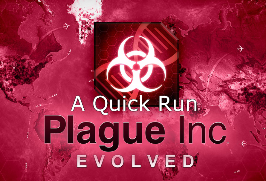 A Quick Run – Plague Inc: Evolved