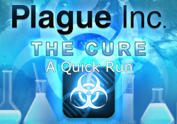 A Quick Run - Plague Inc.: The Cure