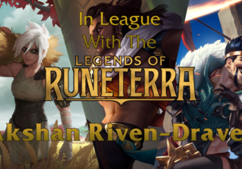 In League with the Legends - Akshan Draven Riven