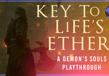 Key To Life's Ether - Demon's Souls - Part 1
