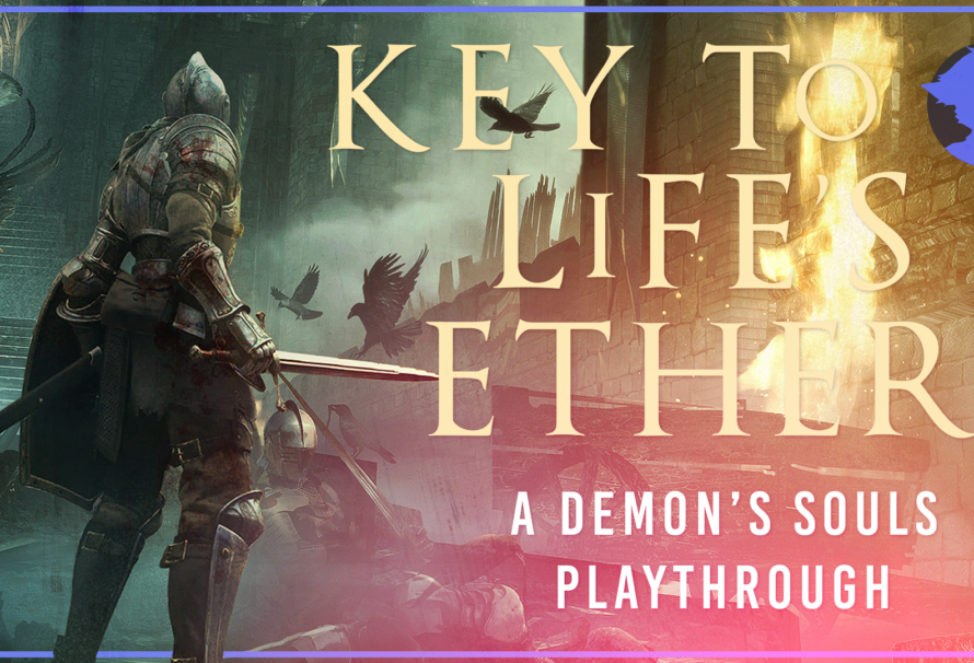 Key To Life’s Ether – Demon’s Souls – Part 2