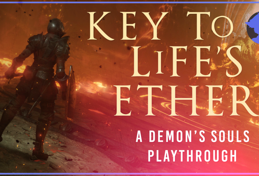 Key to Life’s Ether – Demon’s Souls – Part 3