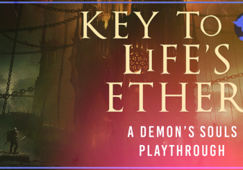 Key to Life’s Ether – Demon’s Souls – Part 4