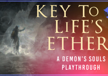 Key to Life’s Ether – Demon’s Souls – Finale
