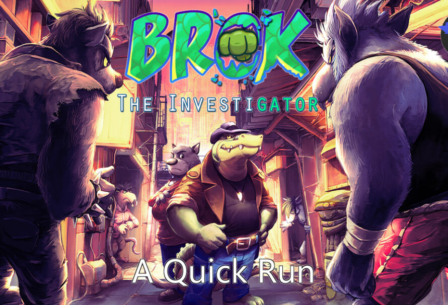 A Quick Run – Brok the InvestiGator – Part 1