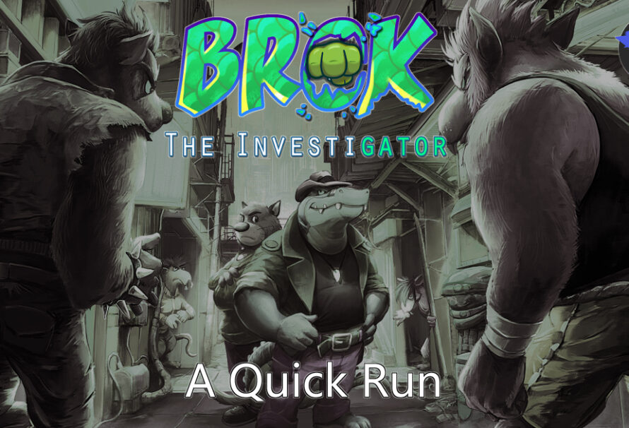 A Quick Run – Brok the InvestiGator – Part 2